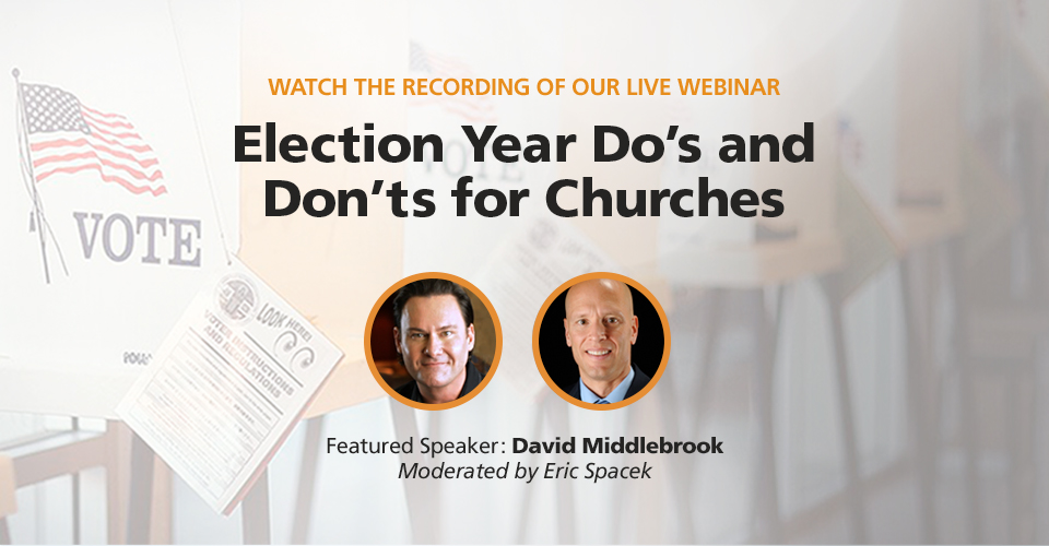 Watch the recording of our live webinar | Election Year Do's and Don'ts for Churches